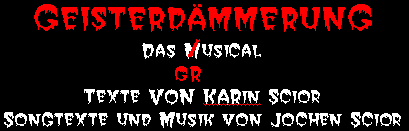 Geisterdämmerung - Das Musical. Texte von Karin Scior, Songtexte und Musik von Jochen Scior